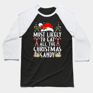 Most Likely To Eat All The Christmas Candy Baseball T-Shirt